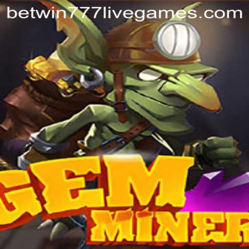 GemMiner: Unearth Treasures With Betwin777