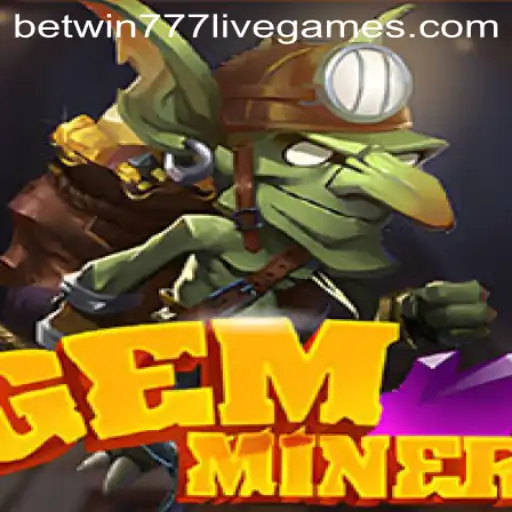 GemMiner: Unearth Treasures With Betwin777