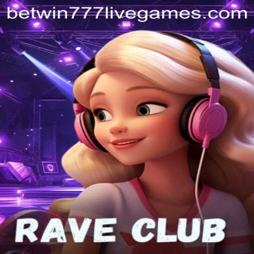 An In-Depth Exploration of RaveClub and the Role of Betwin777